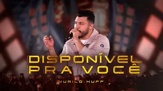 Murilo Huff - Disponível Pra Você  (Ao Vivo Em Rio Preto)