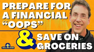 Full Show: Prepare for a Financial “Oops” and Save on Groceries
