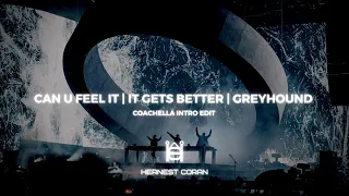 Can U Feel It | It Gets Better | Greyhound (Coachella Intro Edit) (Poly Coran 2023 Reboot)