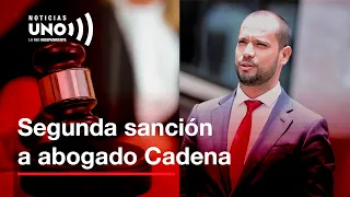 Segunda sanción disciplinaria para abogado de Uribe, Diego Cadena. No podrá ejercer su profesión