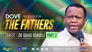 DOVE TV | THE FATHERS SERIES | PART 2 with DR DAVID OGBUELI