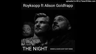 Royksopp ft Alison Goldfrapp - The Night (DJ Dave-G Ext Edit).