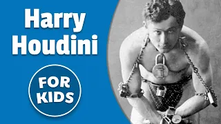 Harry Houdini For Kids