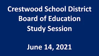 6/14/2021 Crestwood School District Board of Education Study Session