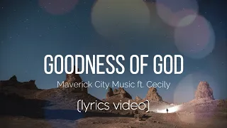 Goodness of God - Maverick City Music feat. Cecily (Lyrics Video)