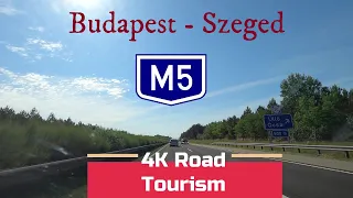 Driving Hungary: M5 Budapest - Szeged - 4k motorway drive from North to South Hungary