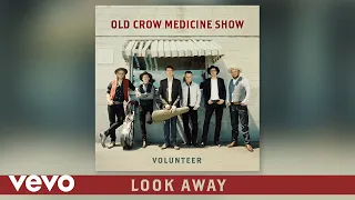 Old Crow Medicine Show - Look Away (Audio)