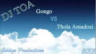 DJ TOA - GONGO VS THOLA AMADLOZI