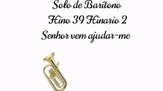 Barítono Hino 39 Hinario 2 Senhor vem ajudar-me