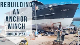 Rebuilding An Anchor Winch (EP. 51)