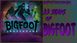 33 Years Of Bigfoot - Bigfoot Crossroads Ep. 97