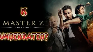 Is MASTER Z: THE IP MAN LEGACY (2018) Underrated?