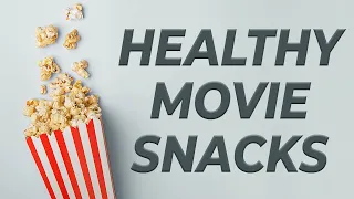 Movie Snacks that are healthy