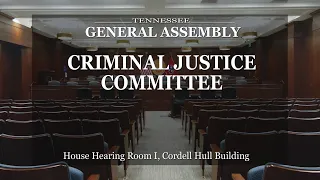 House Criminal Justice Committee - Febuary 28th, 2023 - House Hearing Room 3