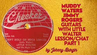 Can't Hold Out Much Longer Little Walter w Muddy Waters and Jimmy Rogers Chat/Lesson