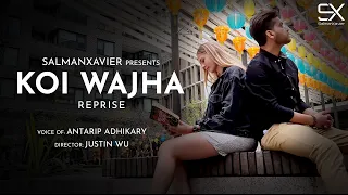 Koi Wajha | Reprise | SalmanXavier | Antarip Adhikary | Music Video