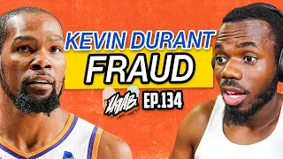 Kevin Durant was Always a FRAUD I LKIAB Show Ep.134