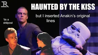 'Haunted By The Kiss' but I inserted Anakin's original lines | ANI | STARKID