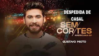 Gustavo Mioto - Despedida de Casal • Ao Vivo em Americana - SP • SEM CORTES