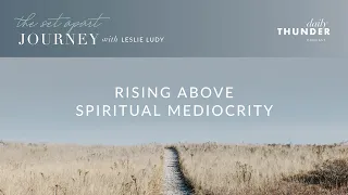 Leslie Ludy – Rising Above Spiritual Mediocrity