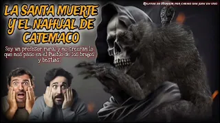 LA SANTA MUERTE Y EL NAHUAL DE CATEMACO / no creerás lo que pasó en el pueblo de los brujos NAGUALES