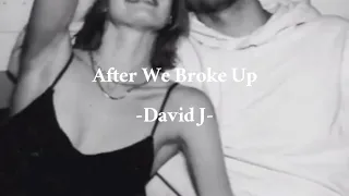 《和訳》After We Broke Up -David J-別れてからも君を忘れられないんだ