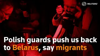 Polish guards push us back to Belarus, say migrants