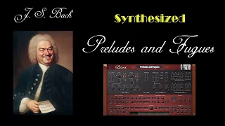 Johann Sebastian Bach -  Seven Short Synthesized Preludes and Fugues