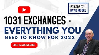 1031 Exchanges - Everything You Need to Know for 2022