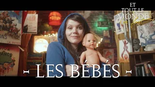 Et tout le monde s'en fout HORS SERIE #5 - Les bébés -