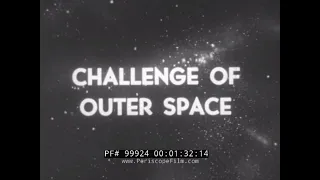 "THE CHALLENGE OF OUTER SPACE" 1955   MILITARIZATION OF SPACE  WERNHER VON BRAUN LECTURE FILM 99924