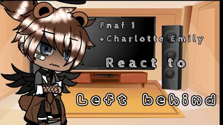 Fnaf 1 (+ Charlotte Emily) react to “left behind” (OLD AU) credits in the disc