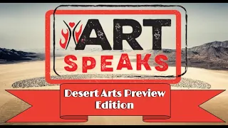ArtSpeaks // Episode X: Desert Arts Preview Edition!