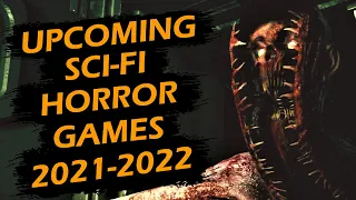 Upcoming Sci-Fi Horror Games (2021, 2022)