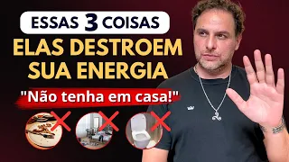 3 COISAS PROIBIDAS NA SUA CASA! ELAS ACABAM COM SUA ENERGIA / Daniel Atalla