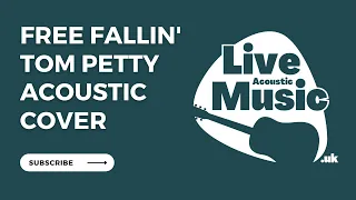 Acoustic Cover of Tom Petty's "Free Fallin'" (2023) | Live Acoustic Music UK