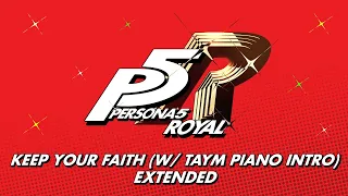 Keep Your Faith (w/ Throw Away Your Mask Piano Intro) - Persona 5 Royal OST [Extended]