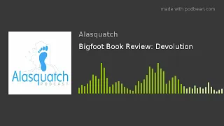 Bigfoot Book Review: Devolution