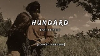 Humdard | Slowed and reverb | Arjit Singh | Ek Villain ||