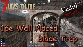 7 Days to Die | Blade Trap Wall placed | Alpha 16 Gameplay