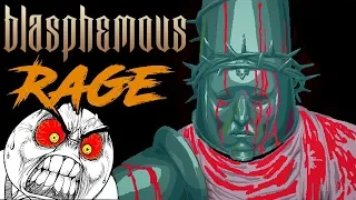 Blasphemous Rage Montage!