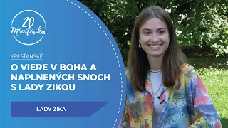 O viere v Boha a naplnených snoch s Lady Zikou - 20 minútovka