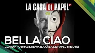 Bella Ciao - Claudinho Brasil Remix (La Casa de Papel Tribute)