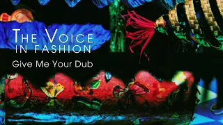 The Voice In Fashion - Give Me Your Dub (Remastered)