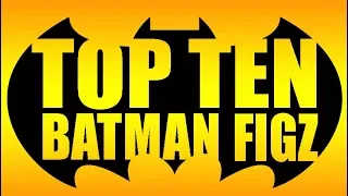 Top 10 Greatest Batman Action Figures ~ Personal Favorites