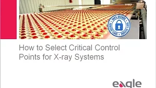 Eagle Product Inspection Webinar | How to Select Critical Control Points for X-ray Systems