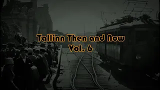Tallinn, Estonia Then and Now. Vol. 6 🇪🇪