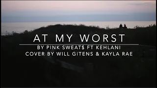 At My Worst Lyric Cover Will Gittens & Kayla Rae (Pink Sweat$)   ||  Alexandra Archiera