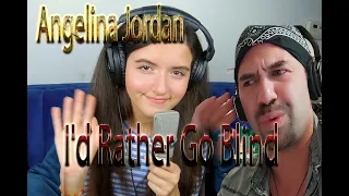 Angelina Jordan  I'd Rather Go Blind  (REACTION)