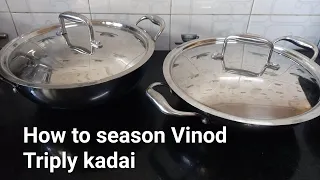 How to season Vinod Triply Stainless Steel Kadai | How to use Vinod Triply S S  kadai first time